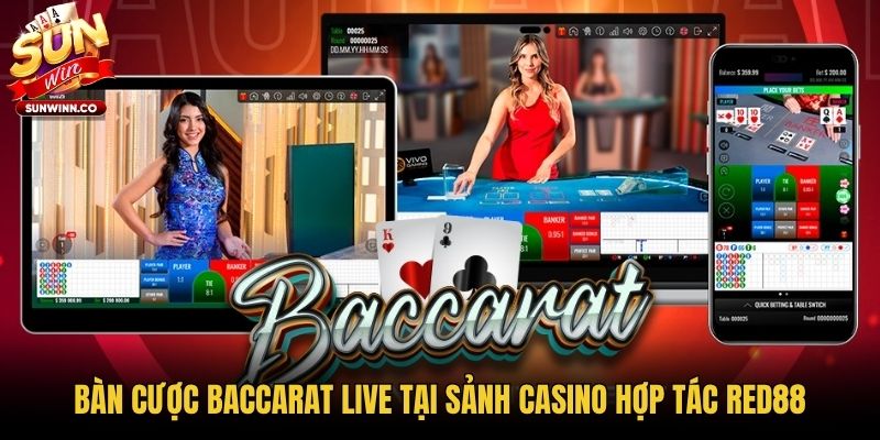 Bàn cược Baccarat Live tại sảnh casino hợp tác RED88