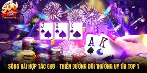 Sòng Bài Hợp tác GK8 - Thiên Đường Đổi Thưởng Uy Tín Top 1